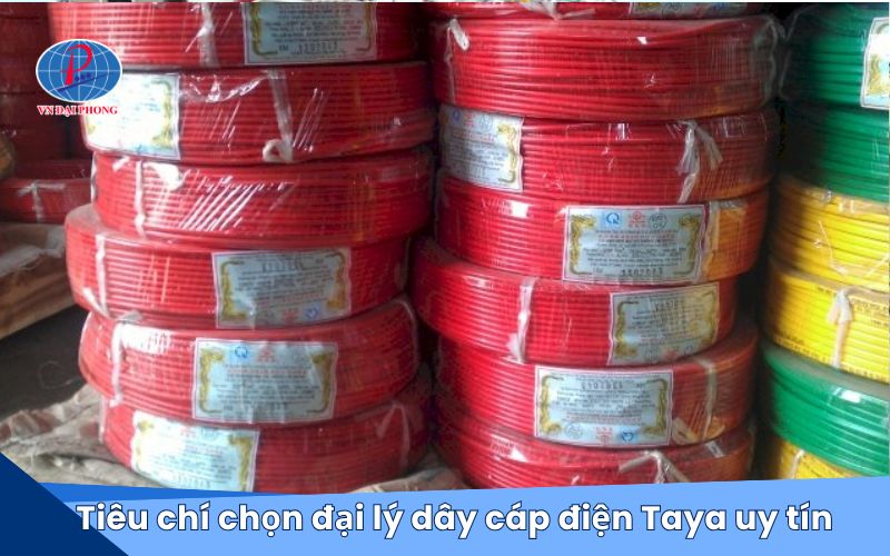 Tiêu chí chọn đại lý dây cáp điện Taya uy tín